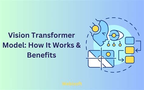 vision transformer model   works benefits