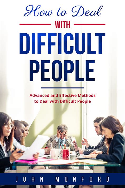 How to Deal With Difficult People: Advanced and Effective Methods to