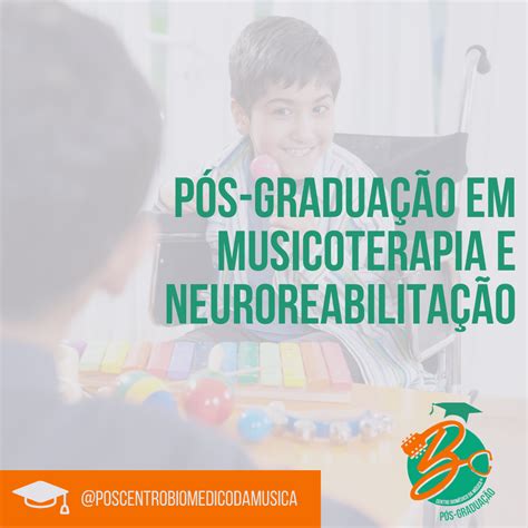 Pós Graduação Em Musicoterapia - Pós graduação em Musicoterapia na Neuro reabilitação – Centro Biomédico ...