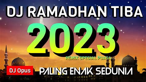 DJ RAMADHAN TIBA REMIX 2023 PALING ENAK SEDUNIA YouTube