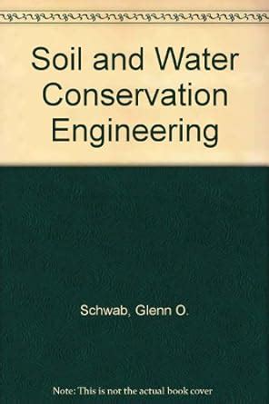 Soil And Water Conservation Engineering Schwab Glenn Elliot William