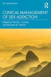 Clinical Management Of Sex Addiction Patrick J Carnes Kenneth M A