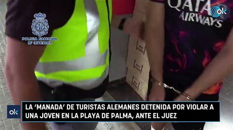 La Manada De Turistas Alemanes Detenida Por Violar A Una Joven En La