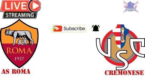 As Roma Vs Cremonese Live Watchalong Youtube