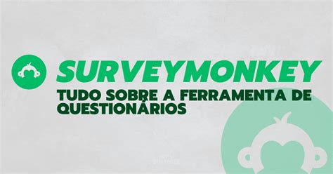 Surveymonkey O Que É - SurveyMonkey: tudo sobre a ferramenta de questionários - Dinamize