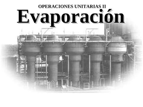 Ppt Evaporaci N Operaciones Unitarias Ii Evaporaci N La Evaporaci N