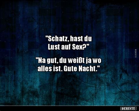 Schatz hast du Lust auf Sex Na gut du weißt DEBESTE de