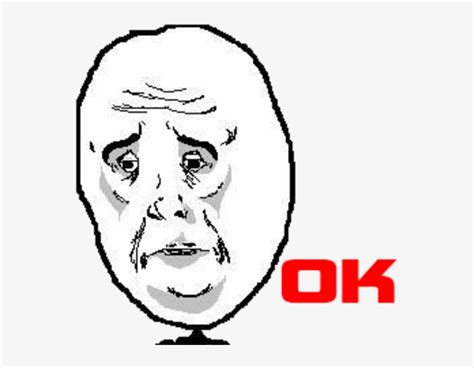 Okay Guy Okay Meme Face Png Transparent Free Transparent Png