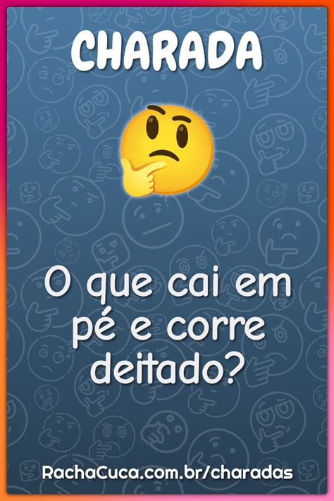 O que cai em pé e corre deitado? - Charada e Resposta - Racha Cuca
