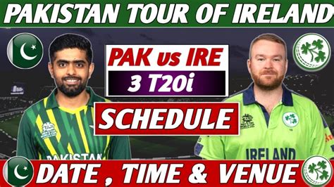 PAKISTAN Vs IRELAND T20 SERIES 2024 FULL SCHEDULE PAK Vs IRE 3 T20