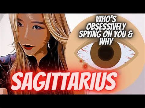 Sagittarius This Person Has Been Obsessively Spying On You Lately