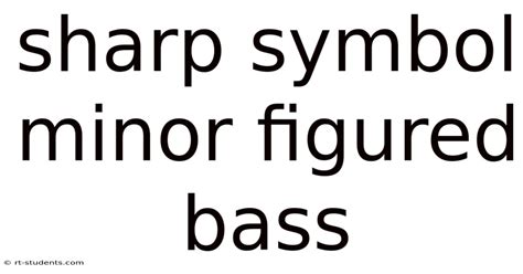Sharp Symbol Minor Figured Bass