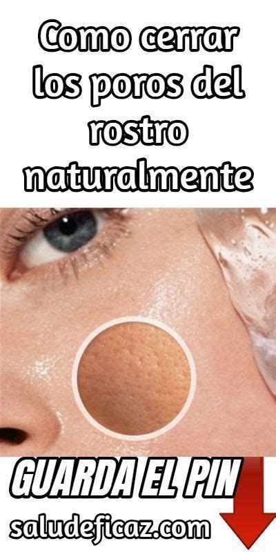 Como Cerrar Los Poros De La Cara Naturalmente Maquillaje Para Piel Grasa Mascarillas Para