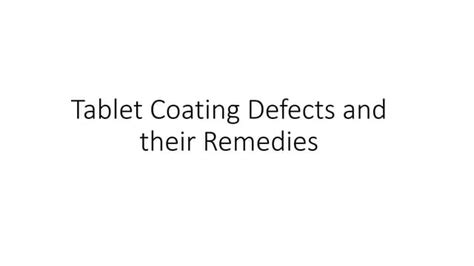 Tablet Coating Defects And Their Remedies Ppt