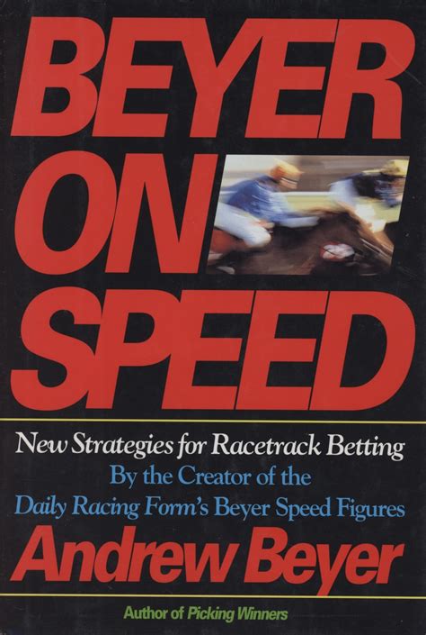 BEYER ON SPEED - NEW STRATEGIES FOR RACETRACK BETTING - Horse Racing