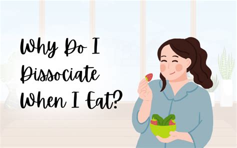 Why Do I Dissociate When I Eat? Answers from a Nutritionist