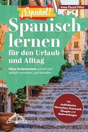 Español Spanisch lernen für den Urlaub und Alltag Ohne Vorkenntnisse