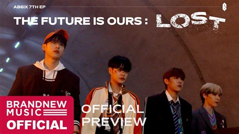 Ab6ix 에이비식스 7th Ep The Future Is Ours Lost Official Preview Youtube