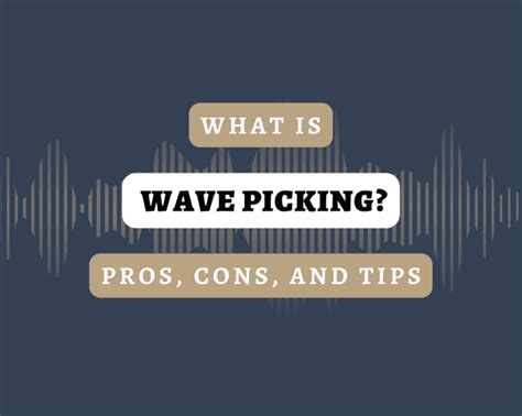 wave picking pros cons  tips uphance