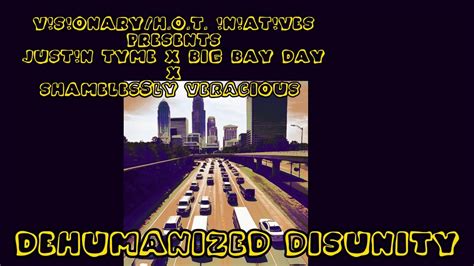 Justn Tyme X Big Bay Day X Shamelessly Veracious Dehumanized Disunity