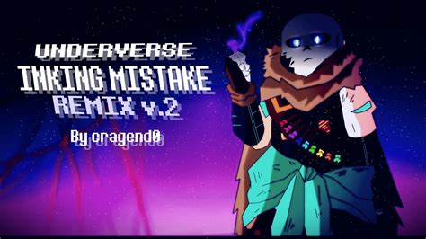 Underverse OST Inking Mistake Remix Ver 2 Original By