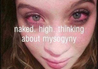 Naked High Thinking About My Yny Ifunny Memes Female Hysteria Just Girly Things