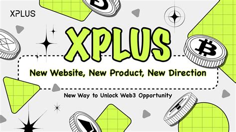 XPLUS New direction — Your Comprehensive Kit Box to Unlock Web3 | by ...