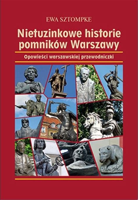 Nietuzinkowe Historie Pomnik W Warszawy Sztompke Ewa Ksi Ka W Empik