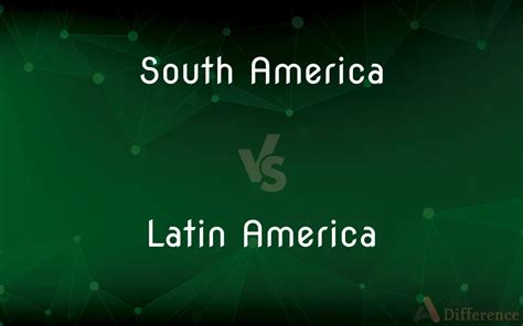 South America Vs Latin America — Whats The Difference