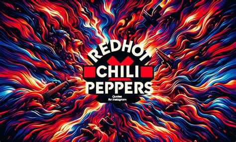 Ignite Your Feed Red Hot Chili Peppers Quotes For Instagram