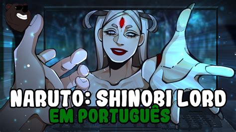 ATUALIZAÇÃO JOGO 2D PARÓDIA DE NARUTO EM PORTUGUÊS SHINOBI LORD v0 6