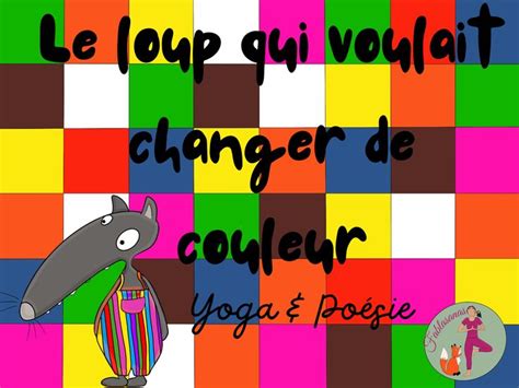 Le loup qui voulait changer de couleur Yoga et poésie