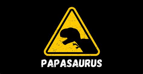 Papasaurus T Rex Warning Sign Funny Fathers Day Papasaurus Sticker