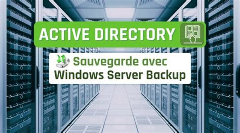 Sauvegarde Active Directory Avec Windows Server Backup