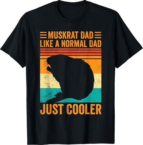 Hot Trending T Shirt With Muskrat Dad Like A Normal Dad Just Cooler Retro Walmart