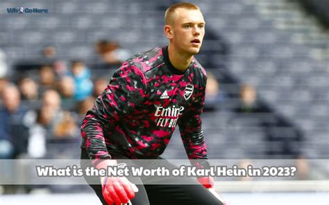 Karl Hein Net Worth Unlocking The Wealth Of Rising Football Sensation