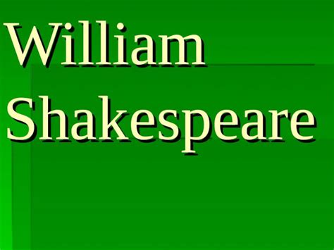 Ppt William Shakespeare William Shakespeare Was The Best And Most