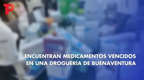 Encuentran Medicamentos Vencidos En Una Droguer A De Buenaventura I