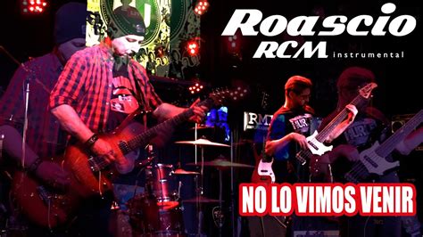 No Lo Vimos Venir Roascio Rcm Youtube