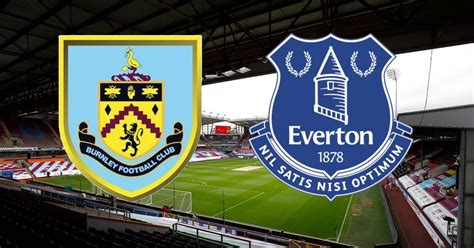 Burnley Vs Everton Highlights And Reaction To Fourth Premier League