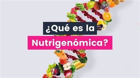 Descubre qué es la NUTRIGENÓMICA YouTube