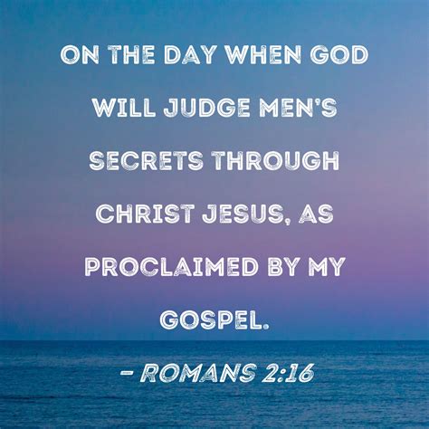 Romans 2:16 on the day when God will judge men's secrets through Christ