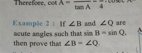 Example 2 If B And Q Are Acute Angles Such That SinB SinQ Then Prove