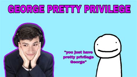 George Pretty Privilege Youtube