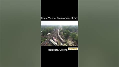 Odisha Train Accident Drone View😭 Shorts Odisha Viral Shortsfeed Trainaccidentnews Youtube