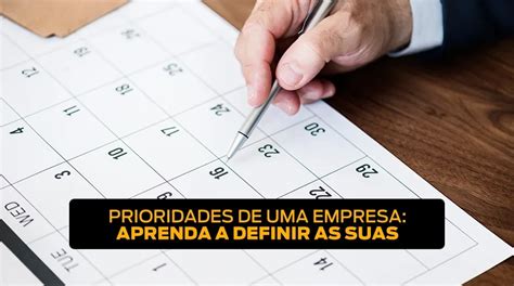 Prioridades De Uma Empresa Aprenda A Definir As Suas Eag Empresa