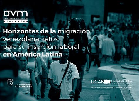 Ucab Publica Libro Sobre Migraci N Venezolana Y Su Impacto En Am Rica Latina Univnoticias