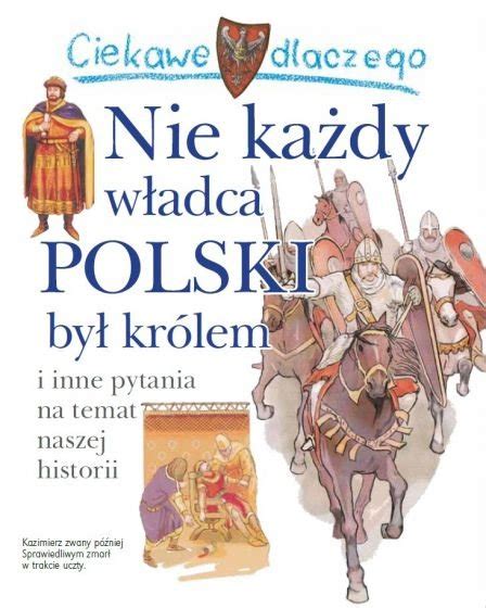 Ciekawe dlaczego nie każdy władca Polski był królem Wiśniewski