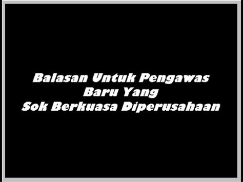 Balasan Untuk Pengawas Baru Yang Sok Berkuasa Diperusahaan Inspirasi