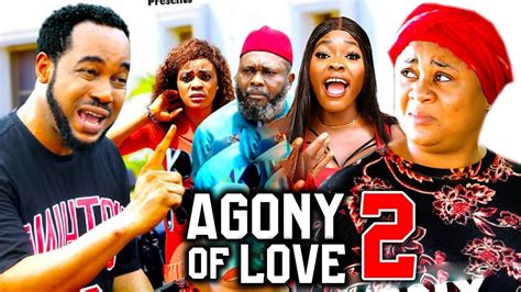 Agony Of Love Season New Movie Uju Okoli Nonso Diobi Latest